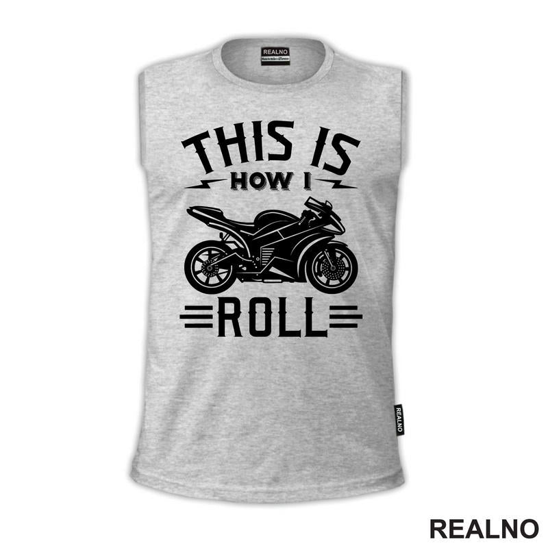 This Is How I Roll - Motori