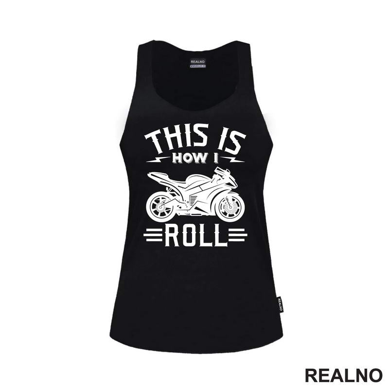 This Is How I Roll - Motori