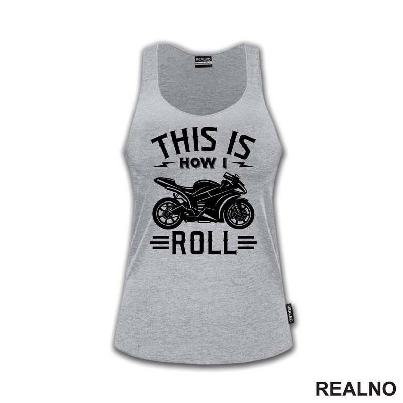 This Is How I Roll - Motori