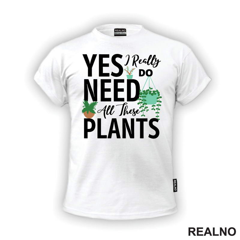 Yes I Really Do Need All These Plants - Bašta i Cveće