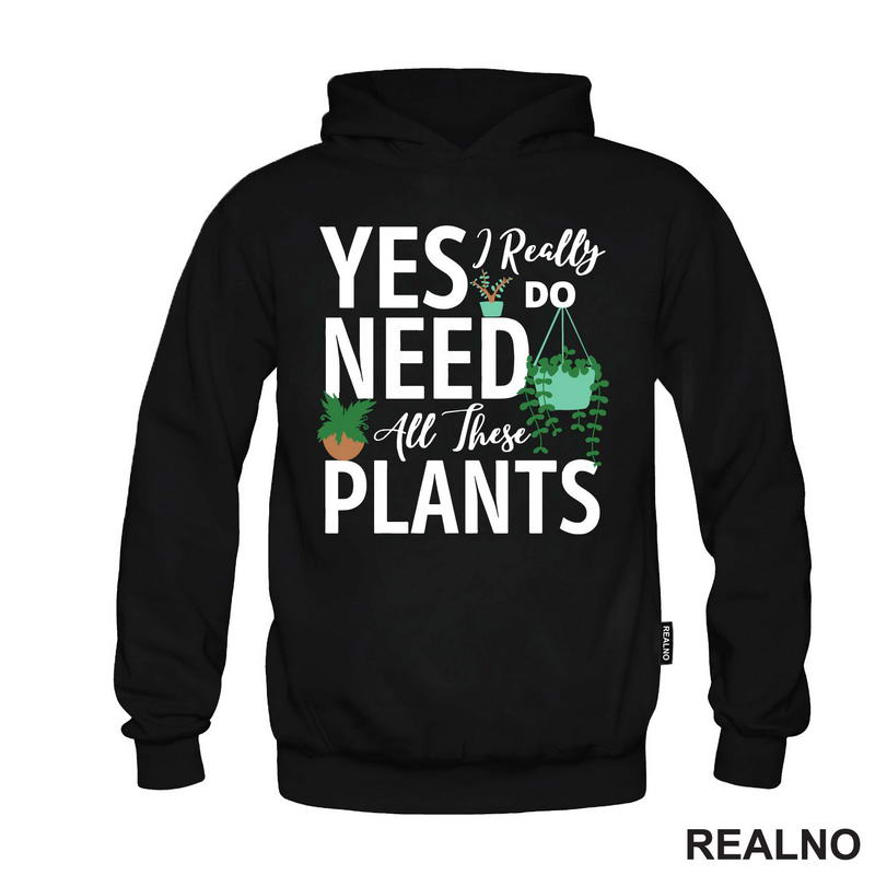 Yes I Really Do Need All These Plants - Bašta i Cveće