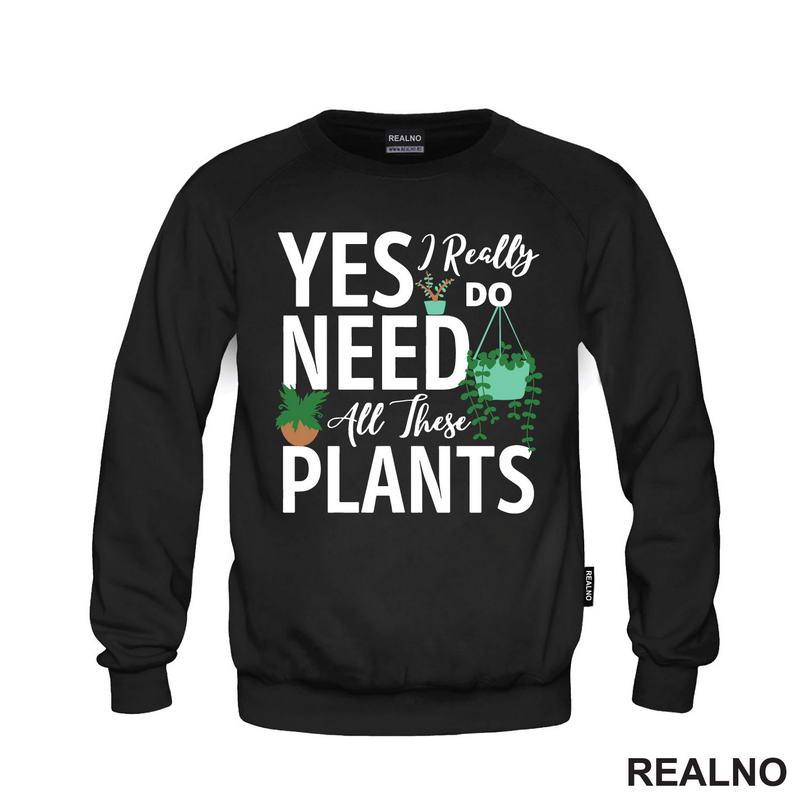 Yes I Really Do Need All These Plants - Bašta i Cveće