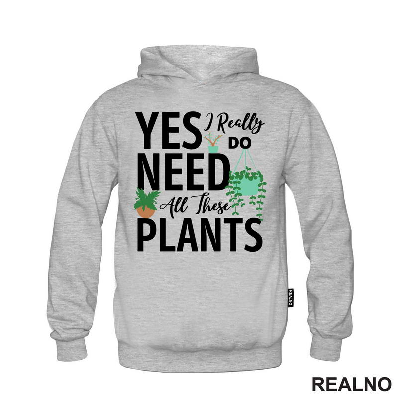 Yes I Really Do Need All These Plants - Bašta i Cveće