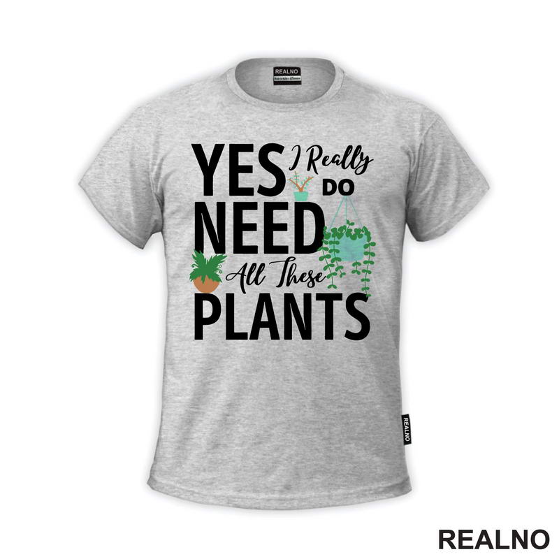 Yes I Really Do Need All These Plants - Bašta i Cveće