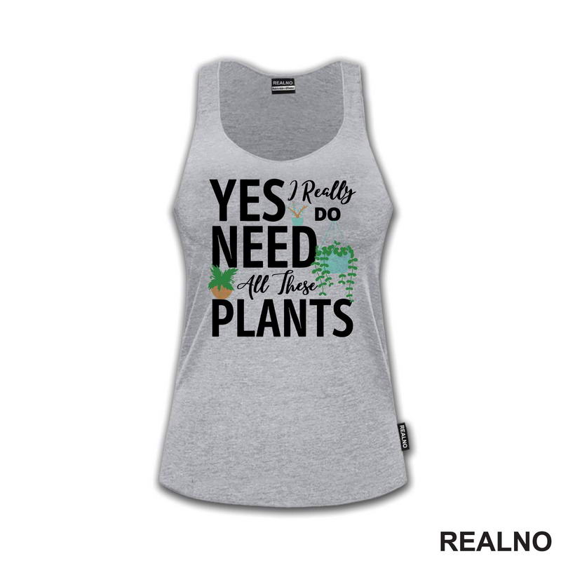 Yes I Really Do Need All These Plants - Bašta i Cveće