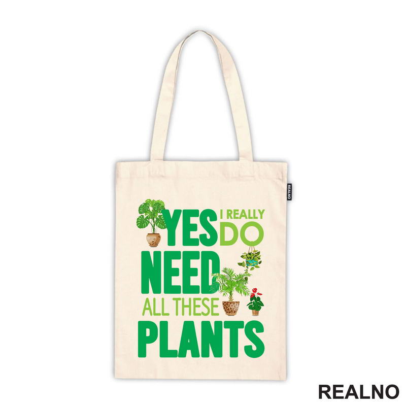 Yes I Really Do Need All These Plants - Green - Bašta i Cveće