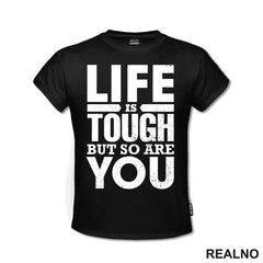 Life Is Tough But So Are You - Motivation - Quotes