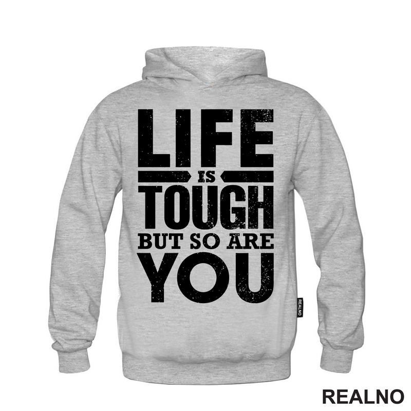 Life Is Tough But So Are You - Motivation - Quotes
