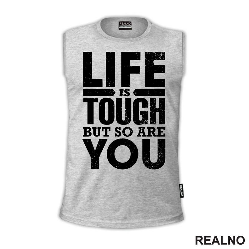 Life Is Tough But So Are You - Motivation - Quotes