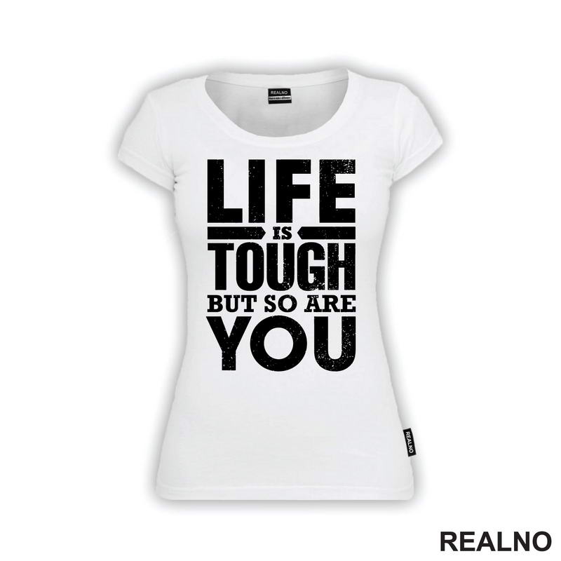 Life Is Tough But So Are You - Motivation - Quotes