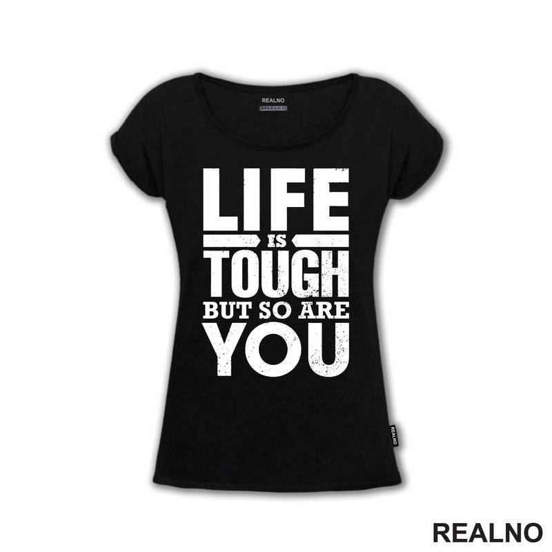 Life Is Tough But So Are You - Motivation - Quotes