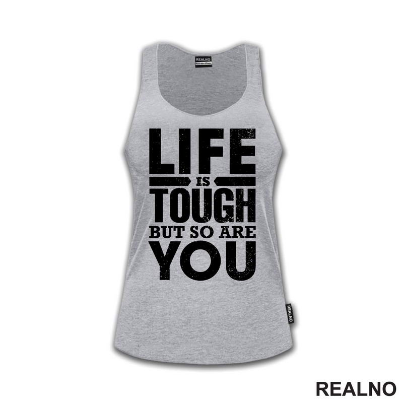 Life Is Tough But So Are You - Motivation - Quotes