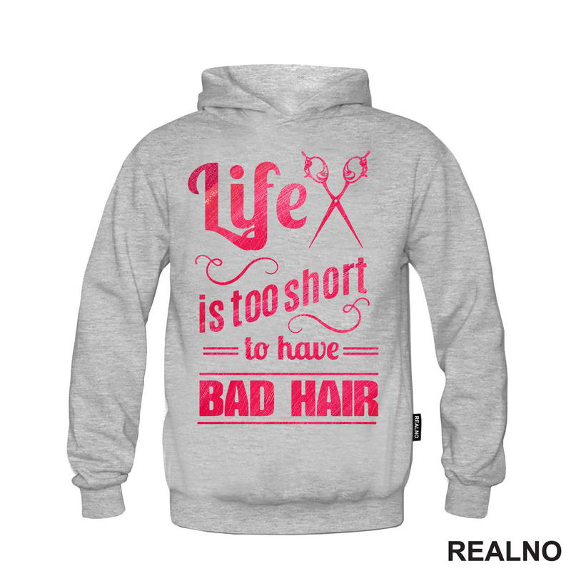 Life Is Too Short To Have Bad Hair - Frizer - Humor