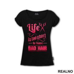 Life Is Too Short To Have Bad Hair - Frizer - Humor