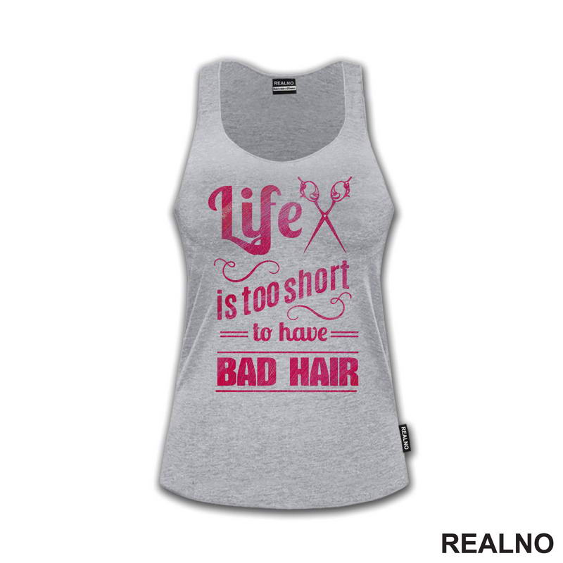 Life Is Too Short To Have Bad Hair - Frizer - Humor