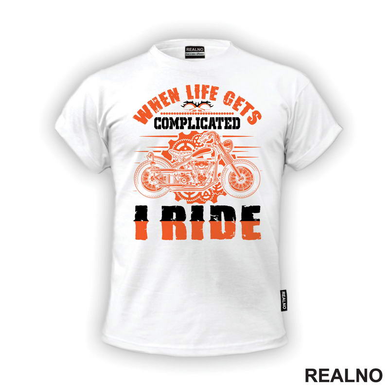 When Life Gets Complicated I Ride - Motori