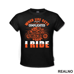 When Life Gets Complicated I Ride - Motori