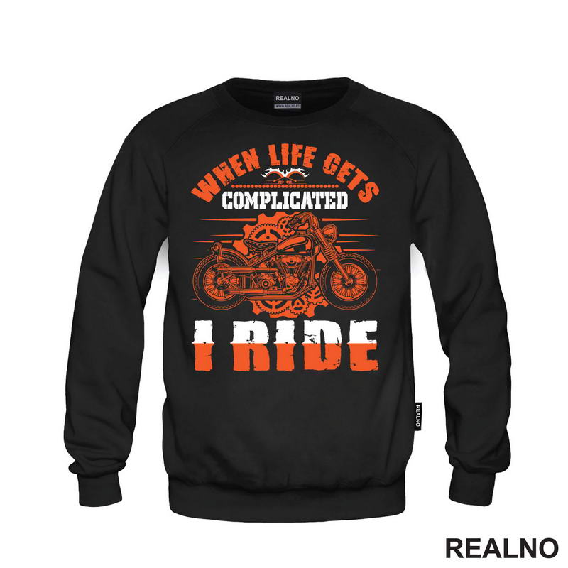 When Life Gets Complicated I Ride - Motori