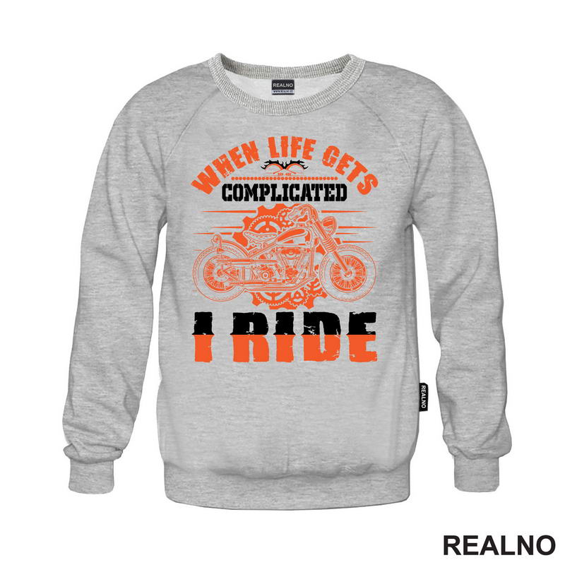 When Life Gets Complicated I Ride - Motori