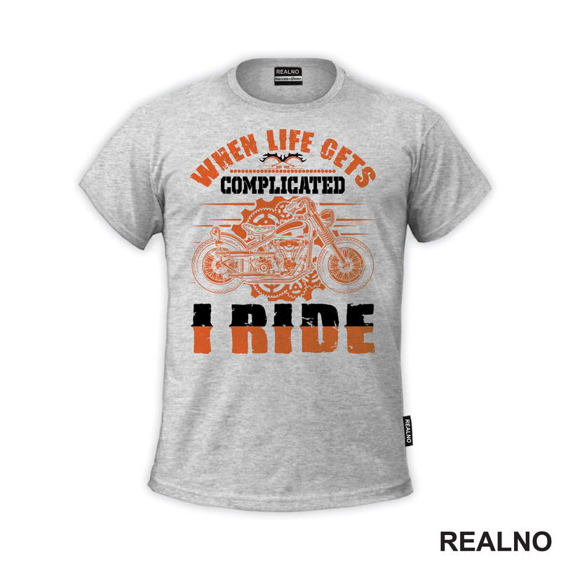 When Life Gets Complicated I Ride - Motori