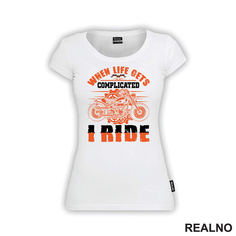 When Life Gets Complicated I Ride - Motori