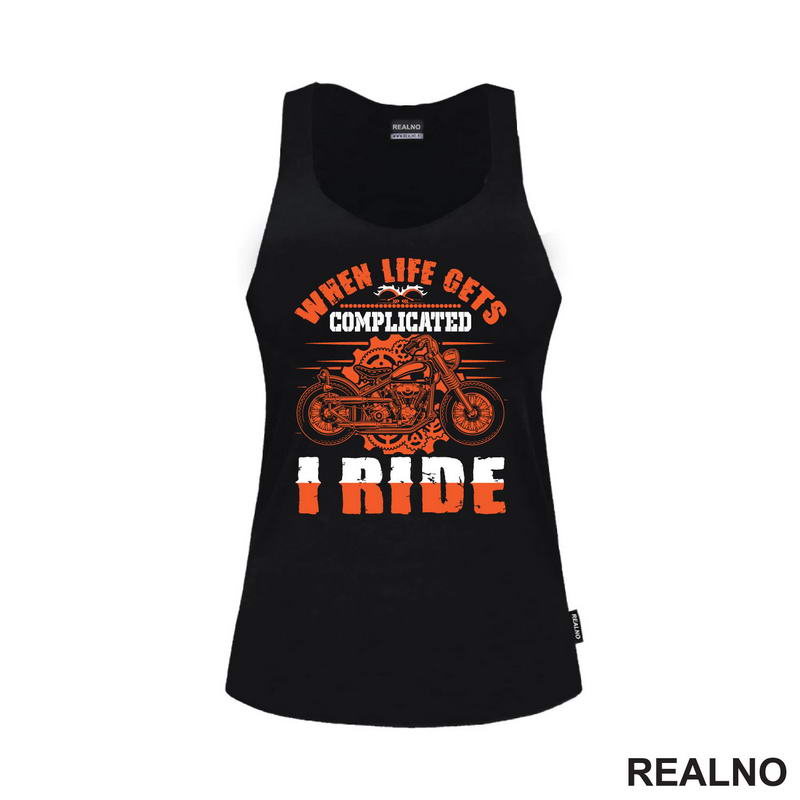 When Life Gets Complicated I Ride - Motori