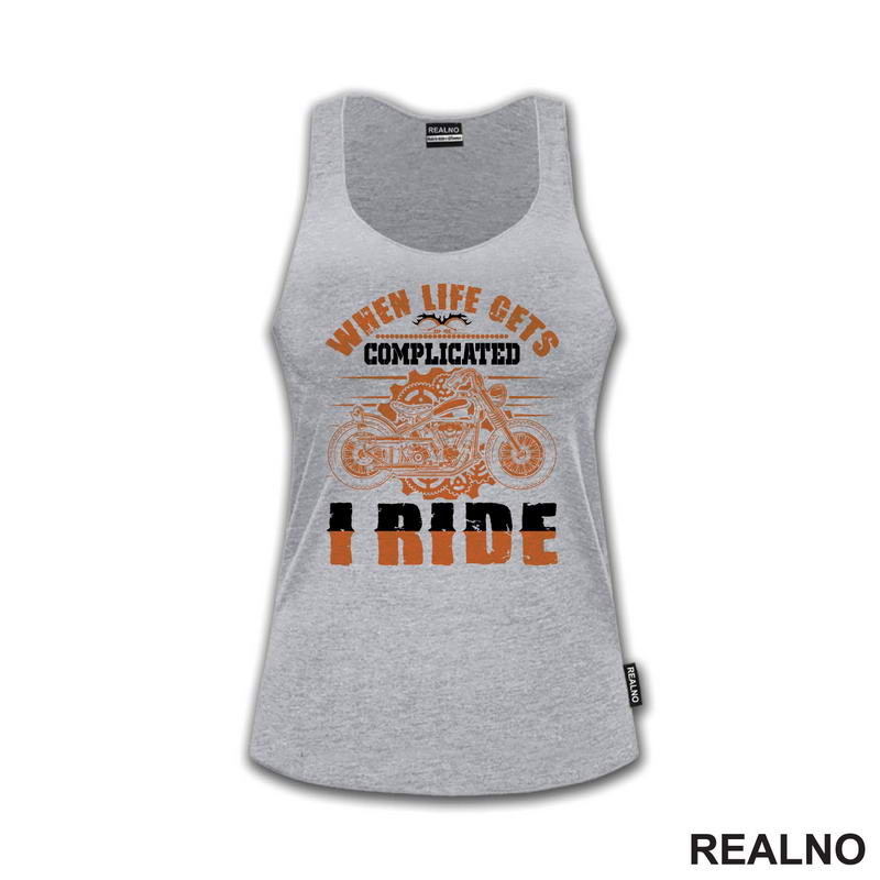 When Life Gets Complicated I Ride - Motori