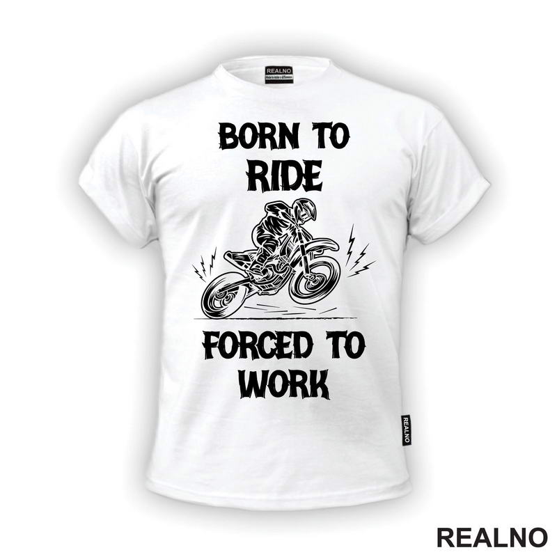Born To Ride,  Forced To Work - Motori