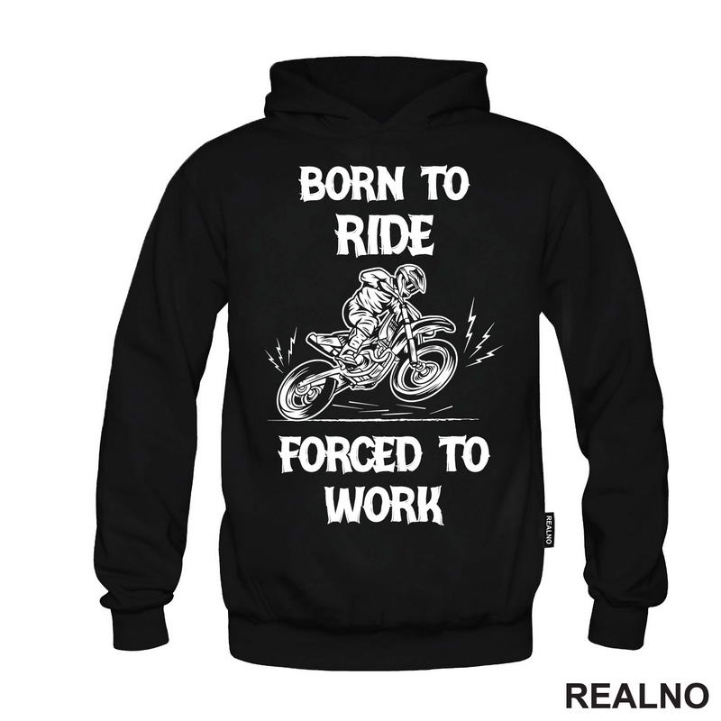 Born To Ride,  Forced To Work - Motori