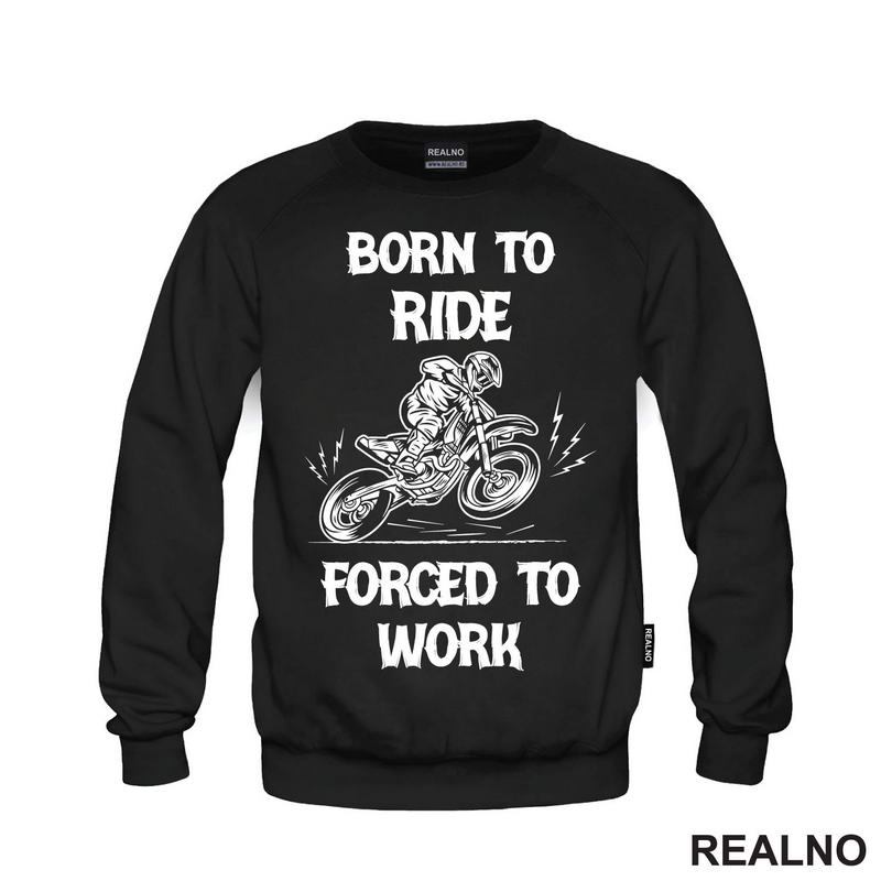 Born To Ride,  Forced To Work - Motori