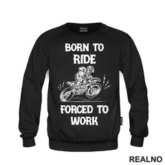 Born To Ride,  Forced To Work - Motori