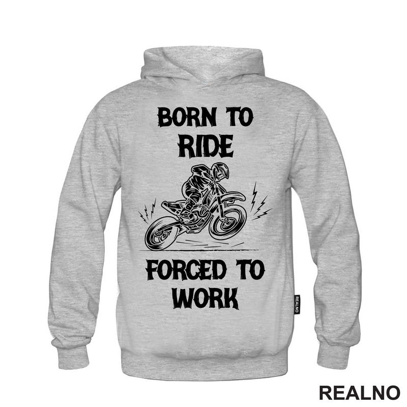 Born To Ride,  Forced To Work - Motori