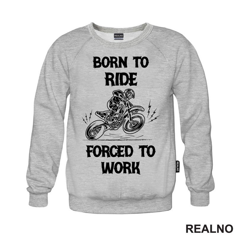 Born To Ride,  Forced To Work - Motori