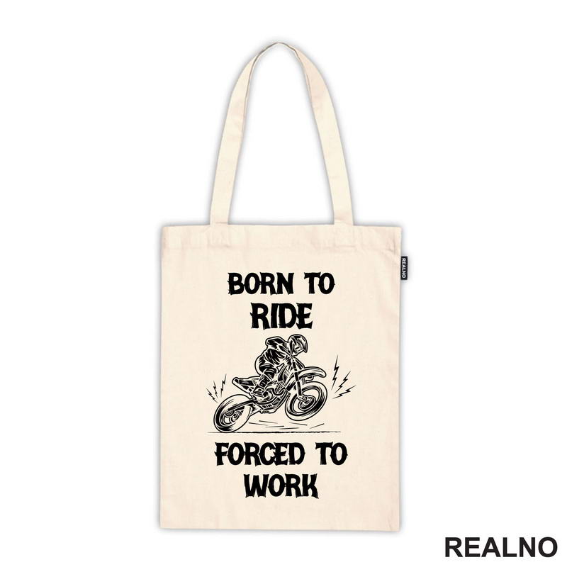 Born To Ride,  Forced To Work - Motori