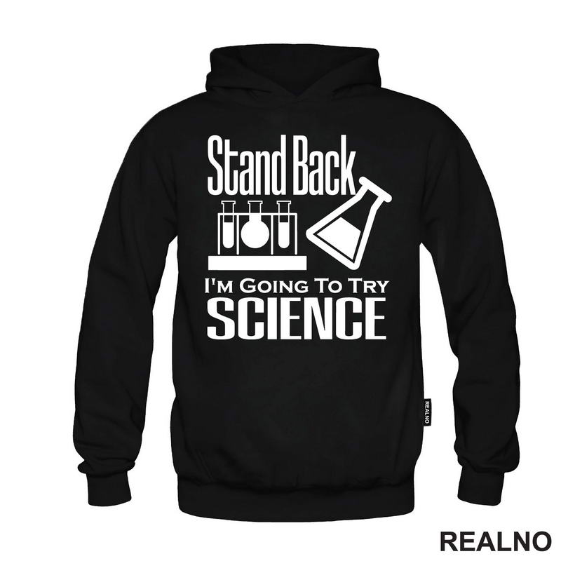 Stand Back,  I'm Going To Try Science - Geek