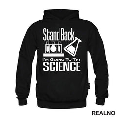 Stand Back,  I'm Going To Try Science - Geek