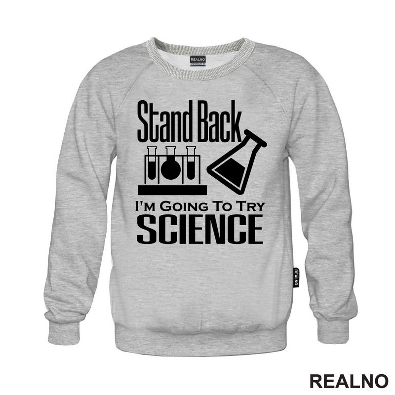 Stand Back,  I'm Going To Try Science - Geek