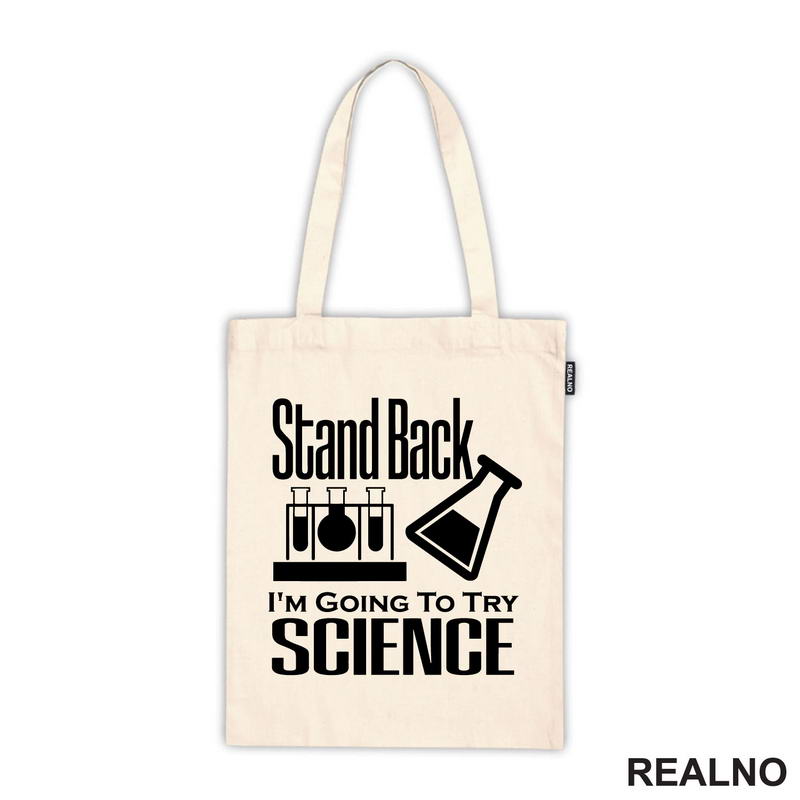 Stand Back,  I'm Going To Try Science - Geek