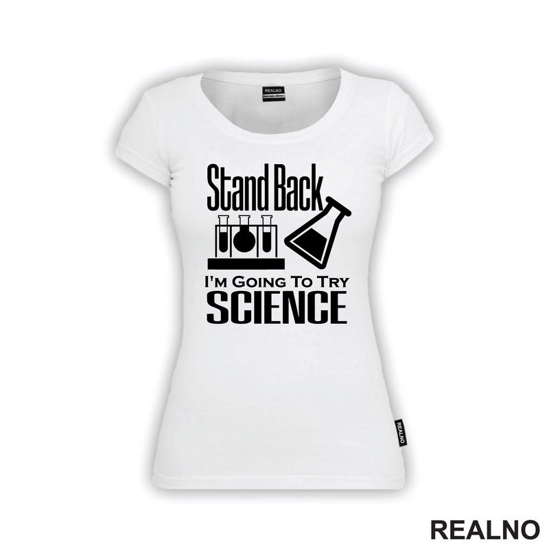 Stand Back,  I'm Going To Try Science - Geek