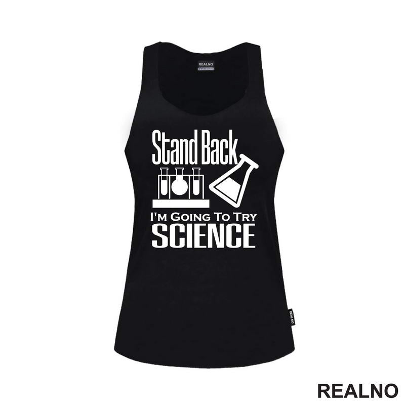 Stand Back,  I'm Going To Try Science - Geek