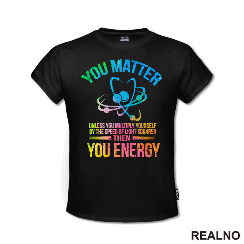 You Matter, You Energy - Colors - Geek
