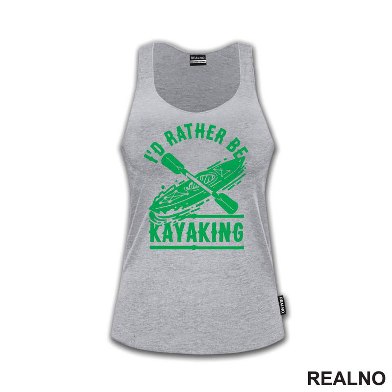 I'd Rather Be Kayaking - Green - Kampovanje - Priroda - Nature