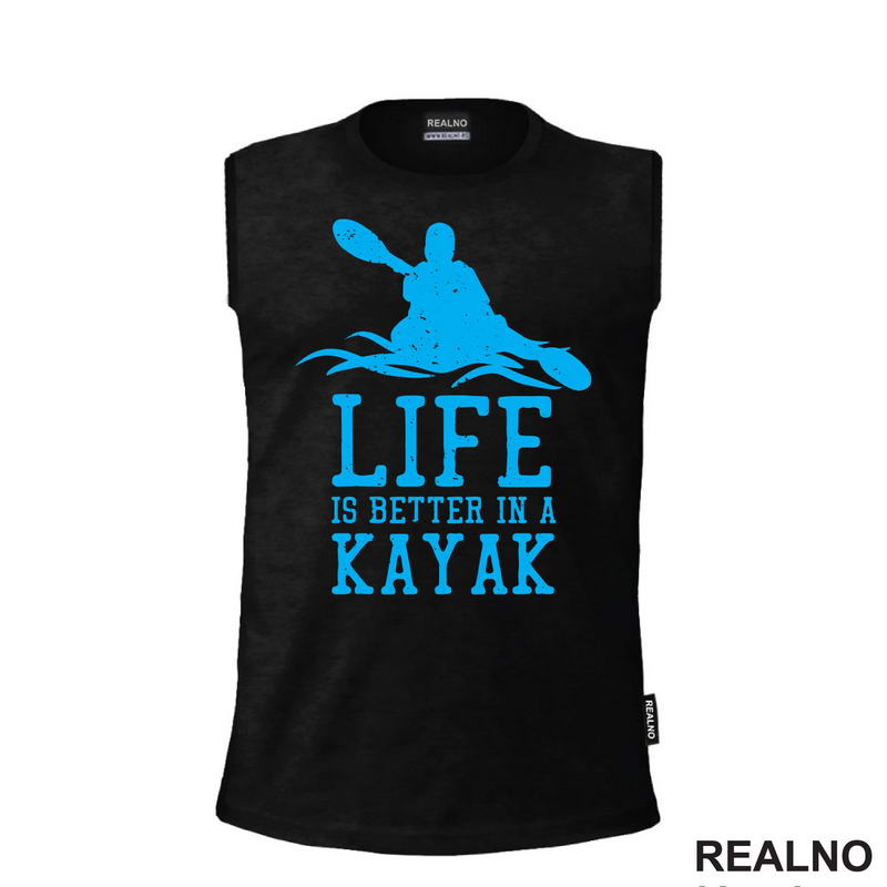 Life Is Better In A Kayak - Blue - Kampovanje - Priroda - Nature
