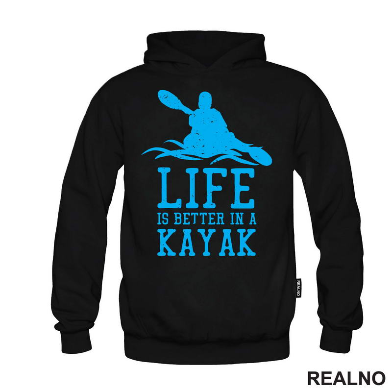 Life Is Better In A Kayak - Blue - Kampovanje - Priroda - Nature