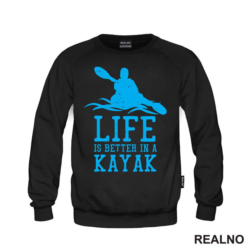 Life Is Better In A Kayak - Blue - Kampovanje - Priroda - Nature