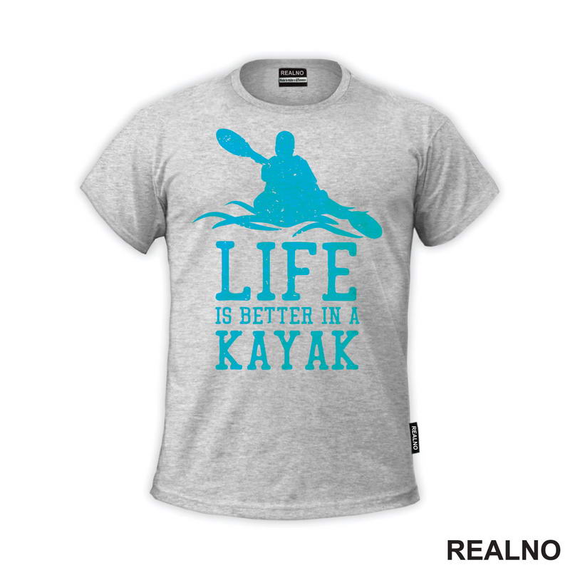Life Is Better In A Kayak - Blue - Kampovanje - Priroda - Nature