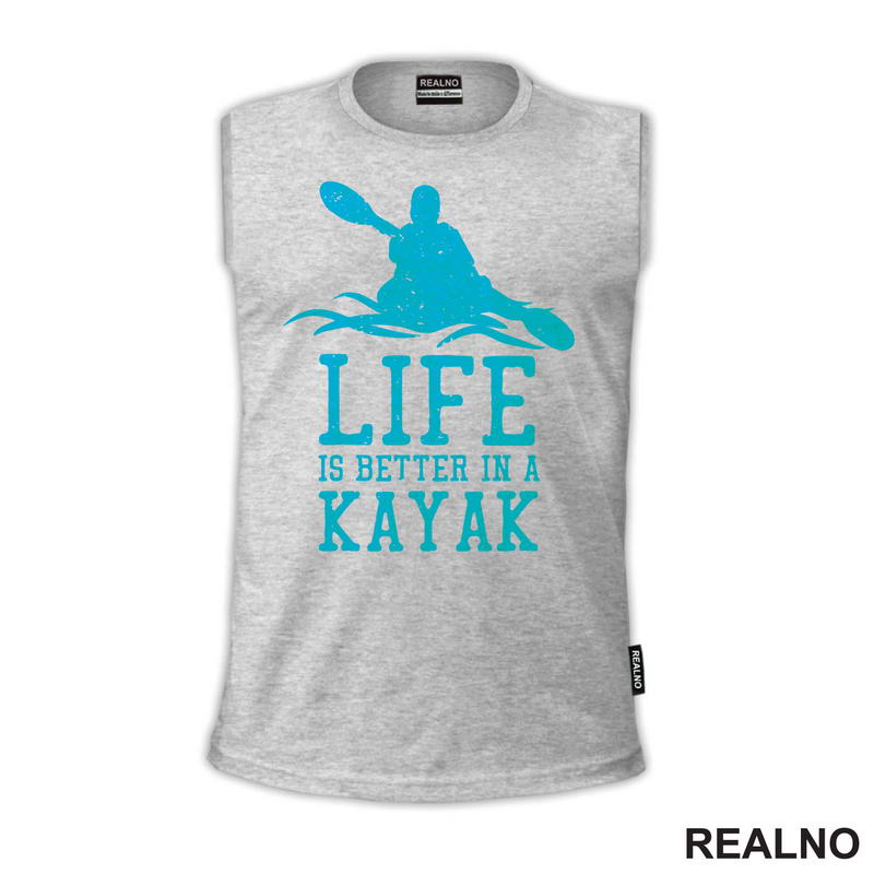 Life Is Better In A Kayak - Blue - Kampovanje - Priroda - Nature