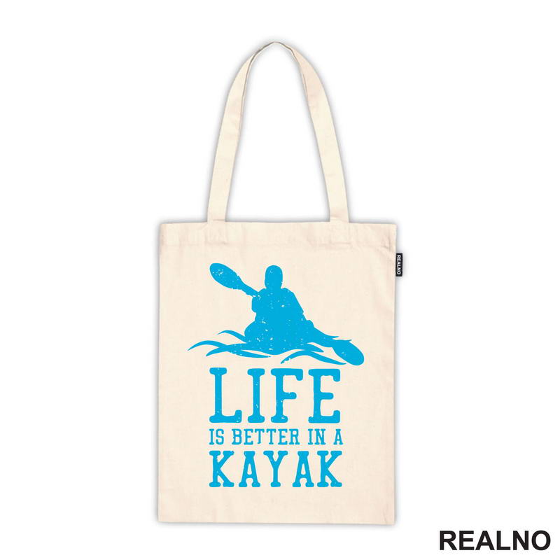 Life Is Better In A Kayak - Blue - Kampovanje - Priroda - Nature