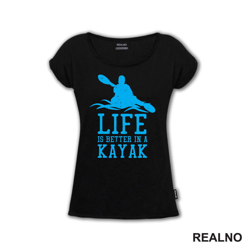 Life Is Better In A Kayak - Blue - Kampovanje - Priroda - Nature