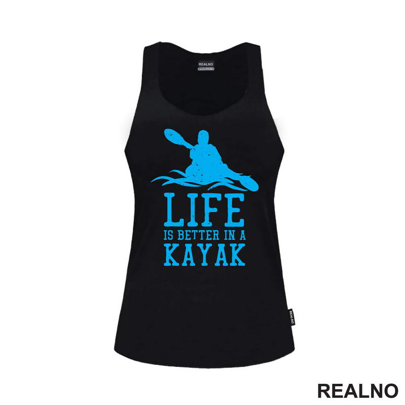Life Is Better In A Kayak - Blue - Kampovanje - Priroda - Nature